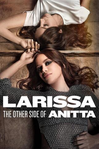 Larissa: The Other Side of Anitta (2025) ลาริสสา: อีกด้านของอนิตต้า - ดูหนังออนไลน์ฟรี HD