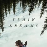 Train Dreams (2025) ทางรถไฟสายฝัน