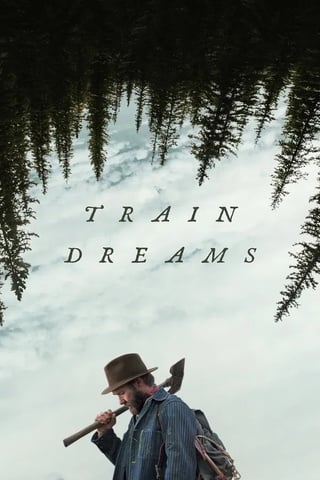 Train Dreams (2025) ทางรถไฟสายฝัน - ดูหนังออนไลน์ฟรี HD